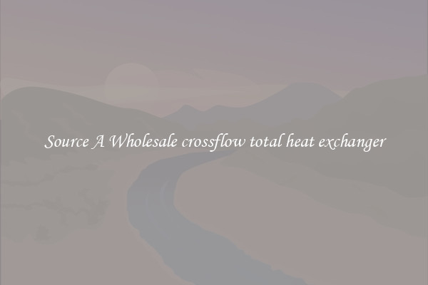 Source A Wholesale crossflow total heat exchanger