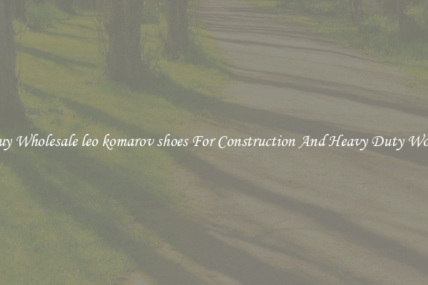 Buy Wholesale leo komarov shoes For Construction And Heavy Duty Work