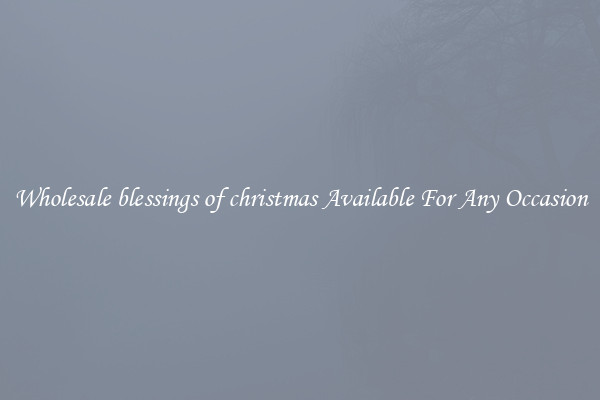 Wholesale blessings of christmas Available For Any Occasion