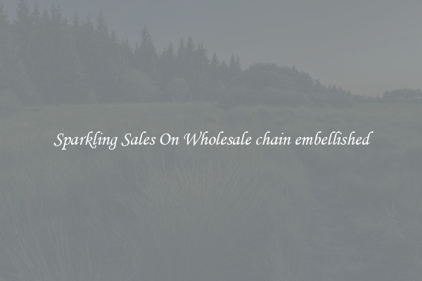 Sparkling Sales On Wholesale chain embellished