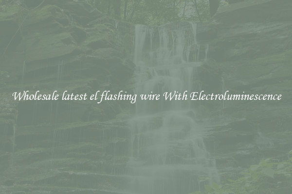 Wholesale latest el flashing wire With Electroluminescence