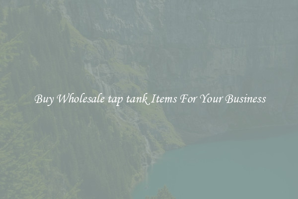 Buy Wholesale tap tank Items For Your Business