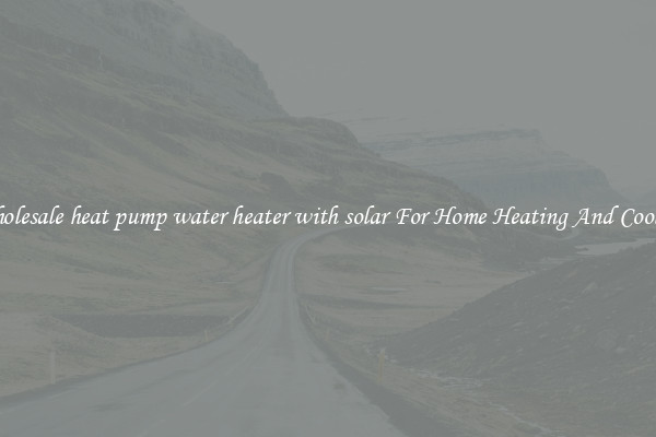 Wholesale heat pump water heater with solar For Home Heating And Cooling