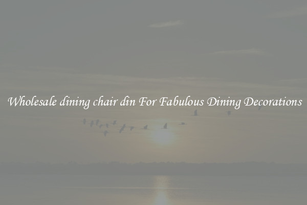 Wholesale dining chair din For Fabulous Dining Decorations