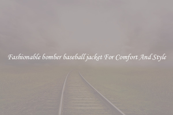 Fashionable bomber baseball jacket For Comfort And Style