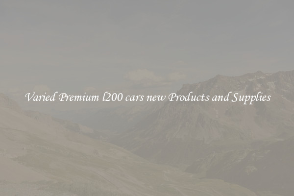 Varied Premium l200 cars new Products and Supplies