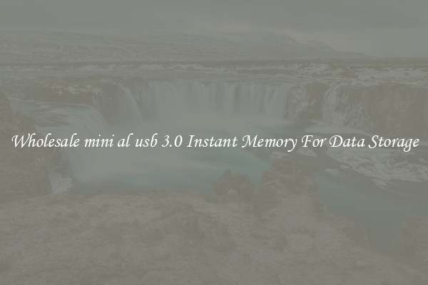 Wholesale mini al usb 3.0 Instant Memory For Data Storage