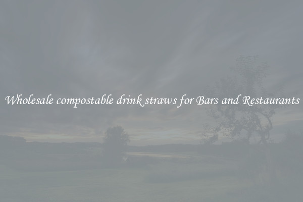 Wholesale compostable drink straws for Bars and Restaurants