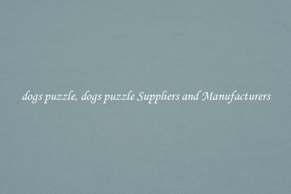 dogs puzzle, dogs puzzle Suppliers and Manufacturers