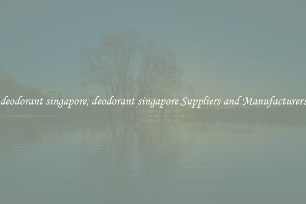 deodorant singapore, deodorant singapore Suppliers and Manufacturers