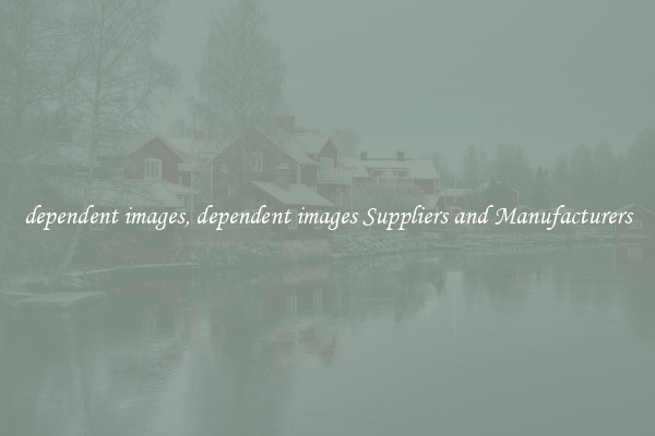 dependent images, dependent images Suppliers and Manufacturers