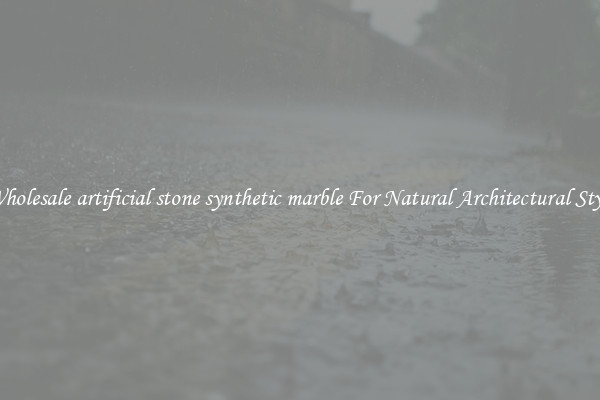 Wholesale artificial stone synthetic marble For Natural Architectural Style