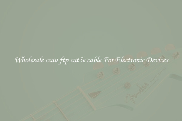 Wholesale ccau ftp cat5e cable For Electronic Devices