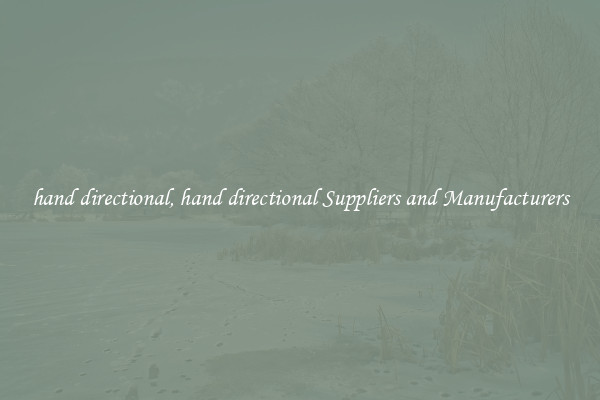 hand directional, hand directional Suppliers and Manufacturers