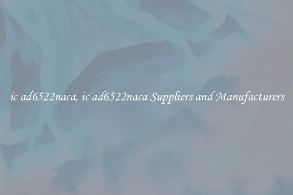 ic ad6522naca, ic ad6522naca Suppliers and Manufacturers
