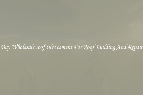 Buy Wholesale roof tiles cement For Roof Building And Repair