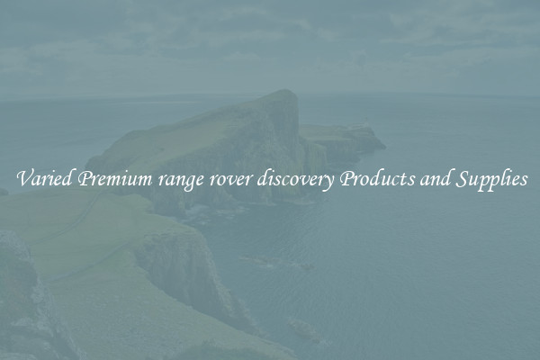 Varied Premium range rover discovery Products and Supplies