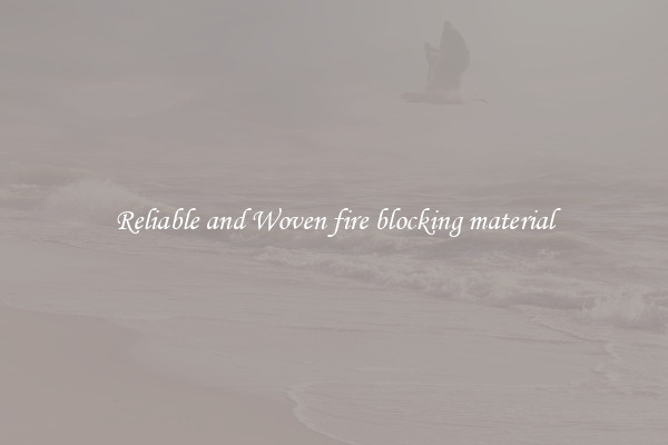 Reliable and Woven fire blocking material