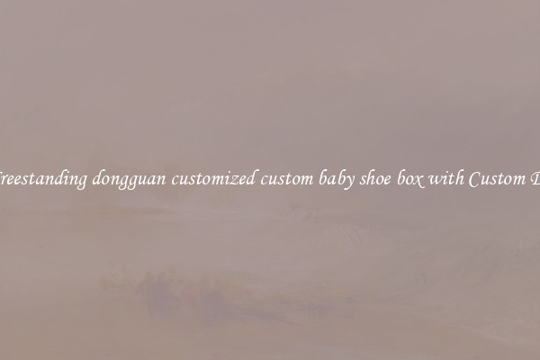 Buy Freestanding dongguan customized custom baby shoe box with Custom Designs