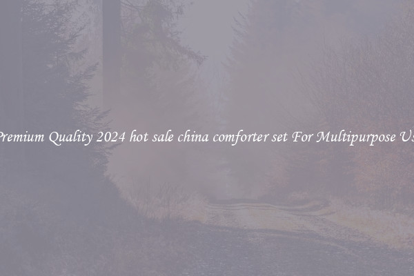 Premium Quality 2024 hot sale china comforter set For Multipurpose Use