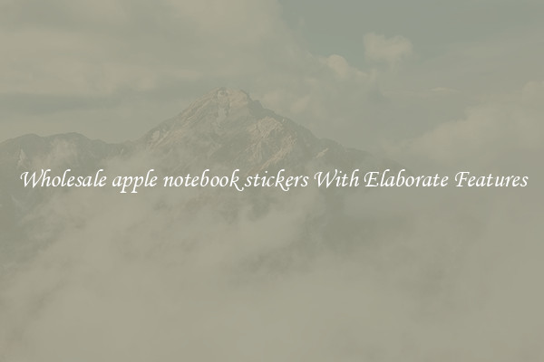 Wholesale apple notebook stickers With Elaborate Features