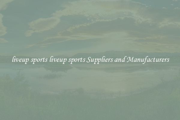 liveup sports liveup sports Suppliers and Manufacturers