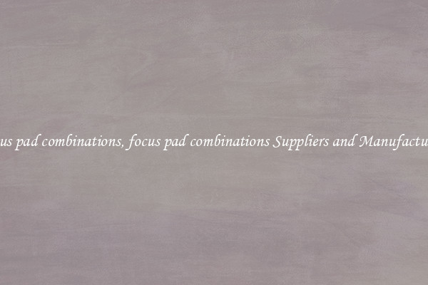 focus pad combinations, focus pad combinations Suppliers and Manufacturers