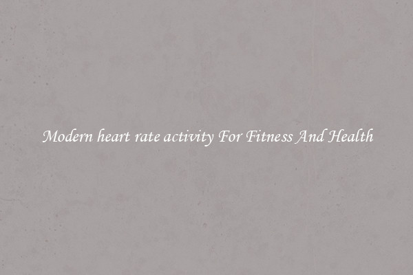 Modern heart rate activity For Fitness And Health