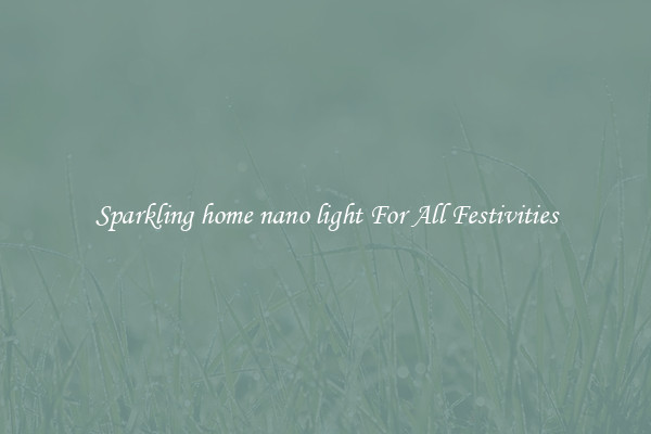 Sparkling home nano light For All Festivities