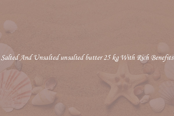 Salted And Unsalted unsalted butter 25 kg With Rich Benefits