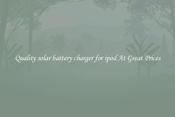 Quality solar battery charger for ipod At Great Prices