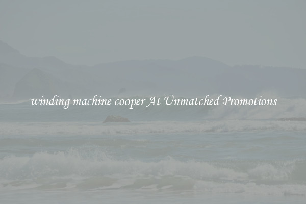 winding machine cooper At Unmatched Promotions