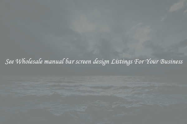 See Wholesale manual bar screen design Listings For Your Business