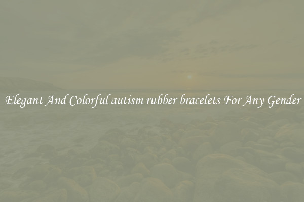Elegant And Colorful autism rubber bracelets For Any Gender