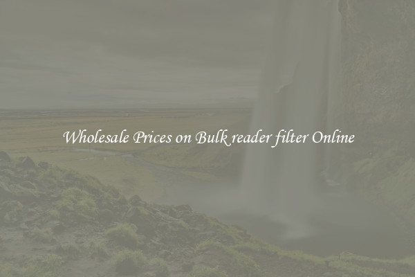 Wholesale Prices on Bulk reader filter Online