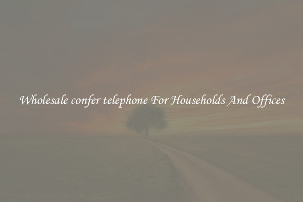 Wholesale confer telephone For Households And Offices
