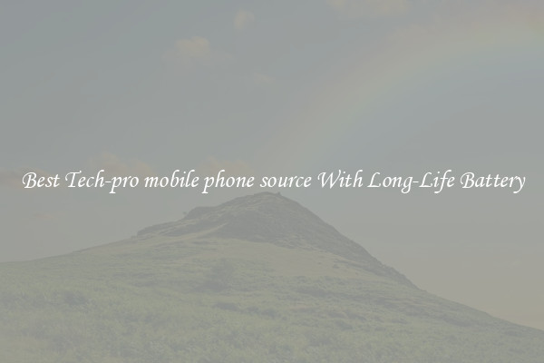 Best Tech-pro mobile phone source With Long-Life Battery