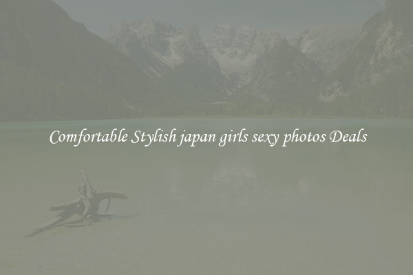 Comfortable Stylish japan girls sexy photos Deals
