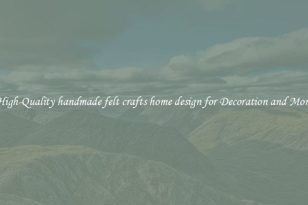 High-Quality handmade felt crafts home design for Decoration and More