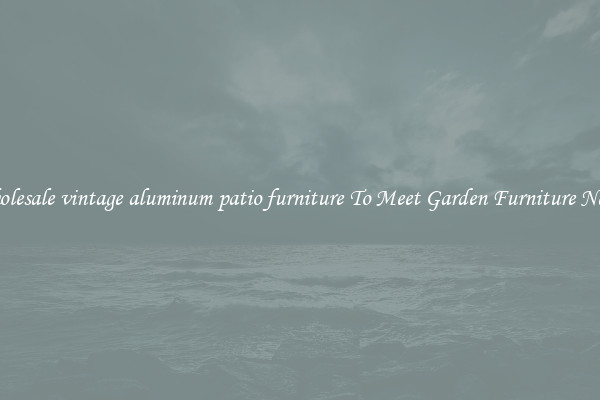 Wholesale vintage aluminum patio furniture To Meet Garden Furniture Needs