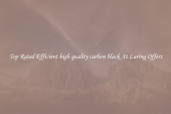Top Rated Efficient high quality carbon black At Luring Offers